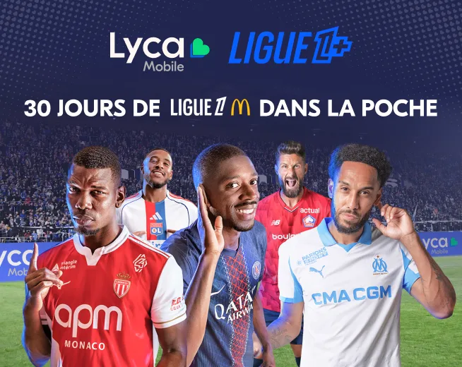 30 jours de Ligue 1 McDonald's dans la poche - Forfait Lyca Mobile 200 Go +Ligue1 + inclus avec joueurs de football
