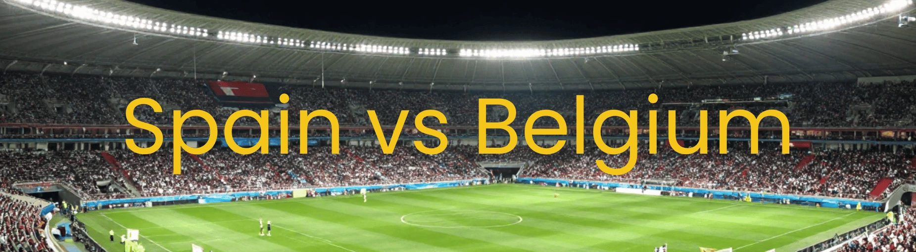 Spain Vs Belgium - Quarter Final Match